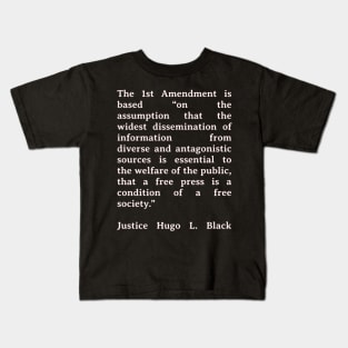 First Amendment Quote - Justice Hugo L. Black Kids T-Shirt